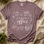 I'll Be in My Office Gardener T-Shirt by Zen & Zucchinis Slow Garden Club