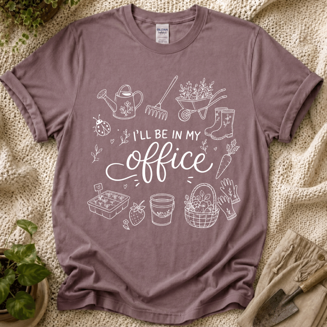 I'll Be in My Office Gardener T-Shirt by Zen & Zucchinis Slow Garden Club