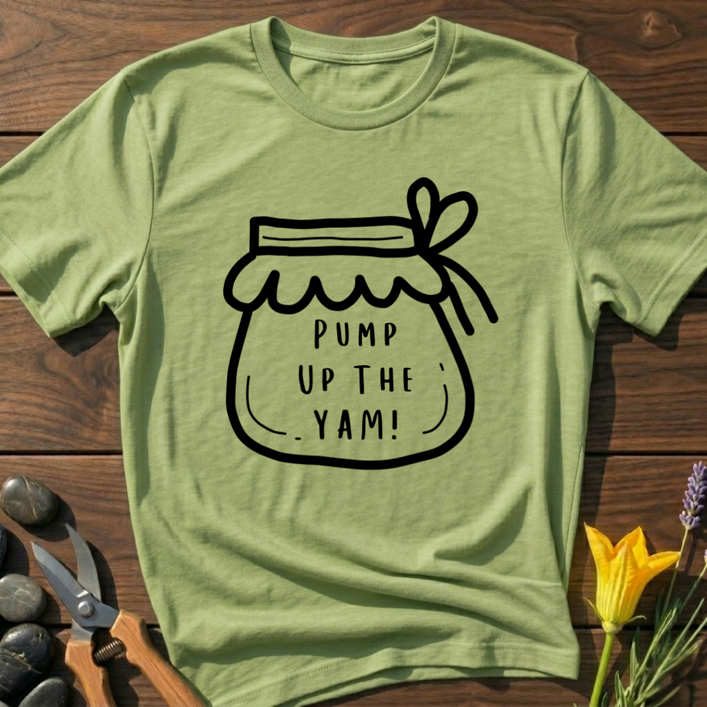 Pump Up The Yam! T-Shirt