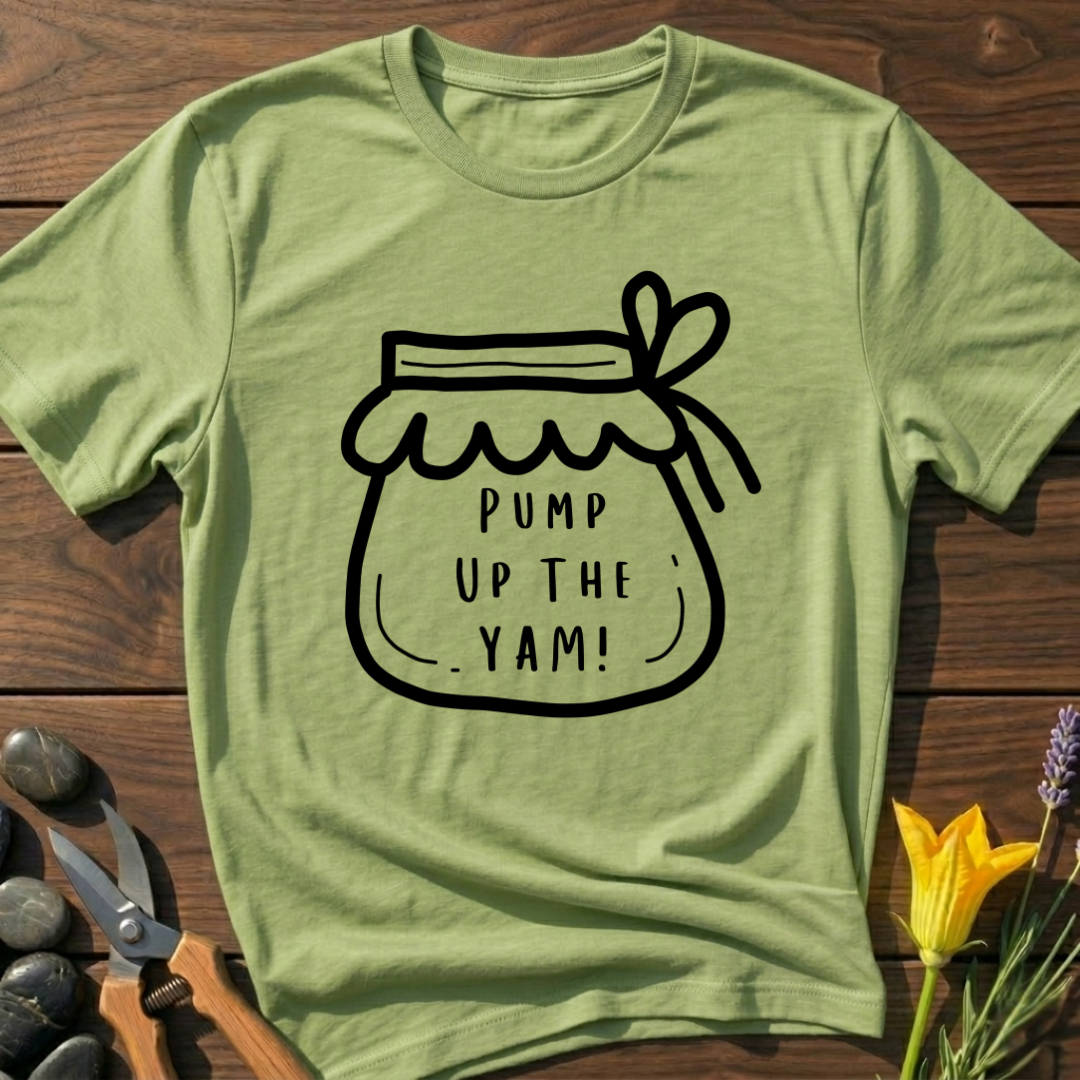 Pump Up The Yam! T-Shirt