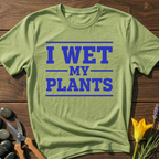 I Wet My Plants T-Shirt
