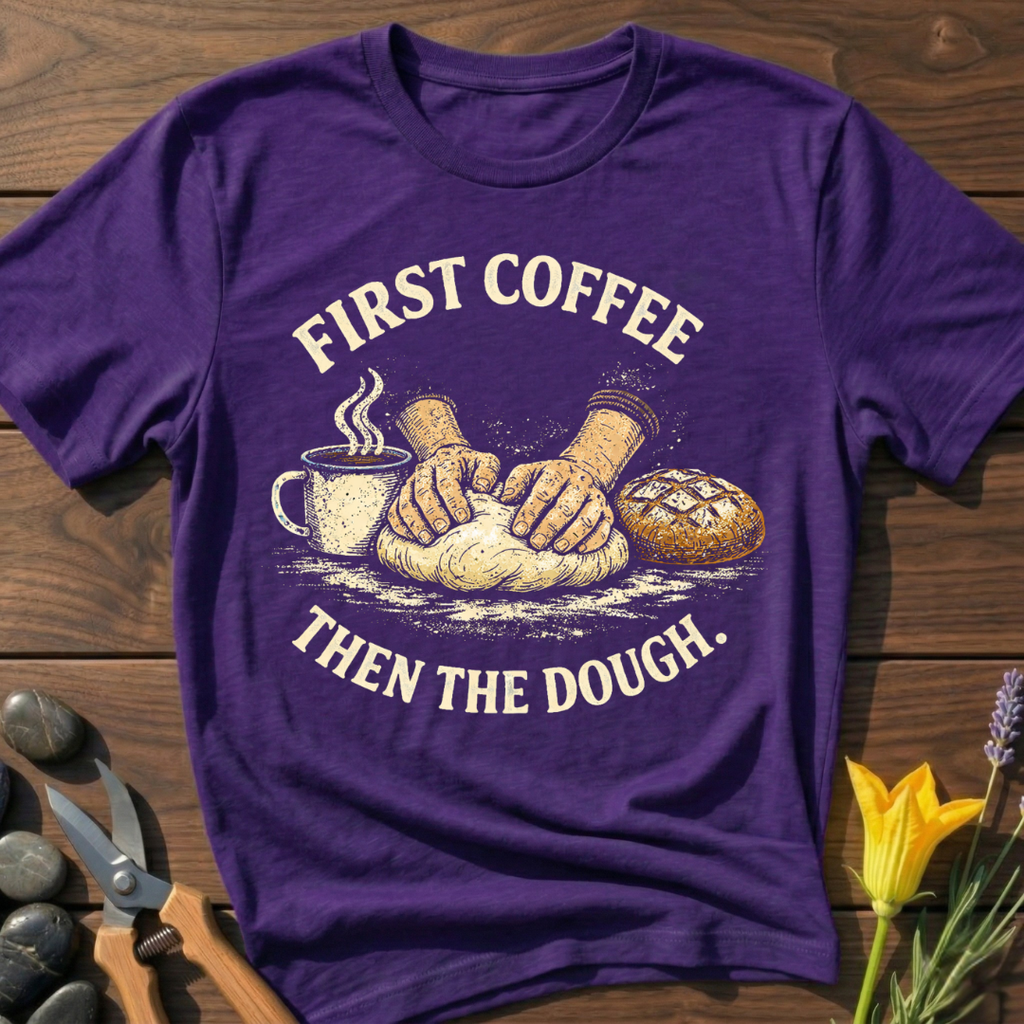 First Coffee Then The Dough T-Shirt