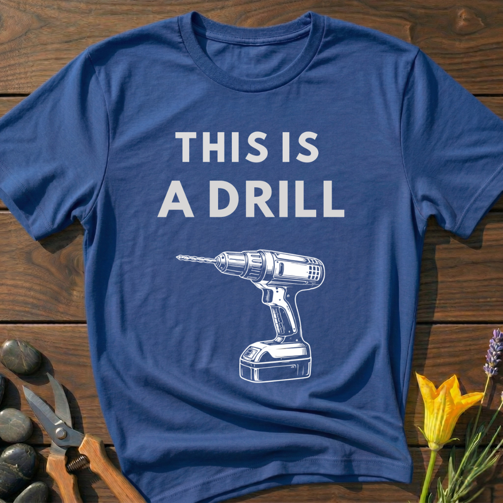 This is a Drill - T-Shirt