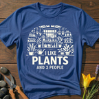 I Like Plants and 3 People T-Shirt