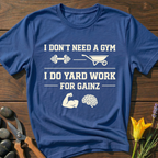 No Gym Needed T-Shirt
