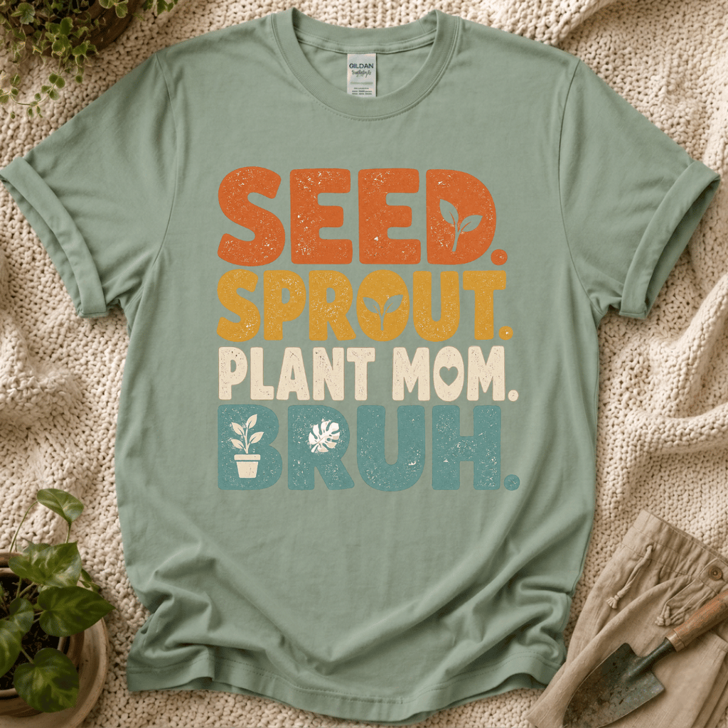 Seed Sprout Plant Mum Bruh T-Shirt