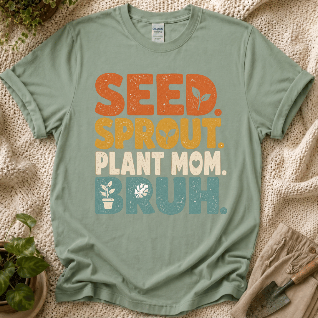 Seed Sprout Plant Mum Bruh T-Shirt