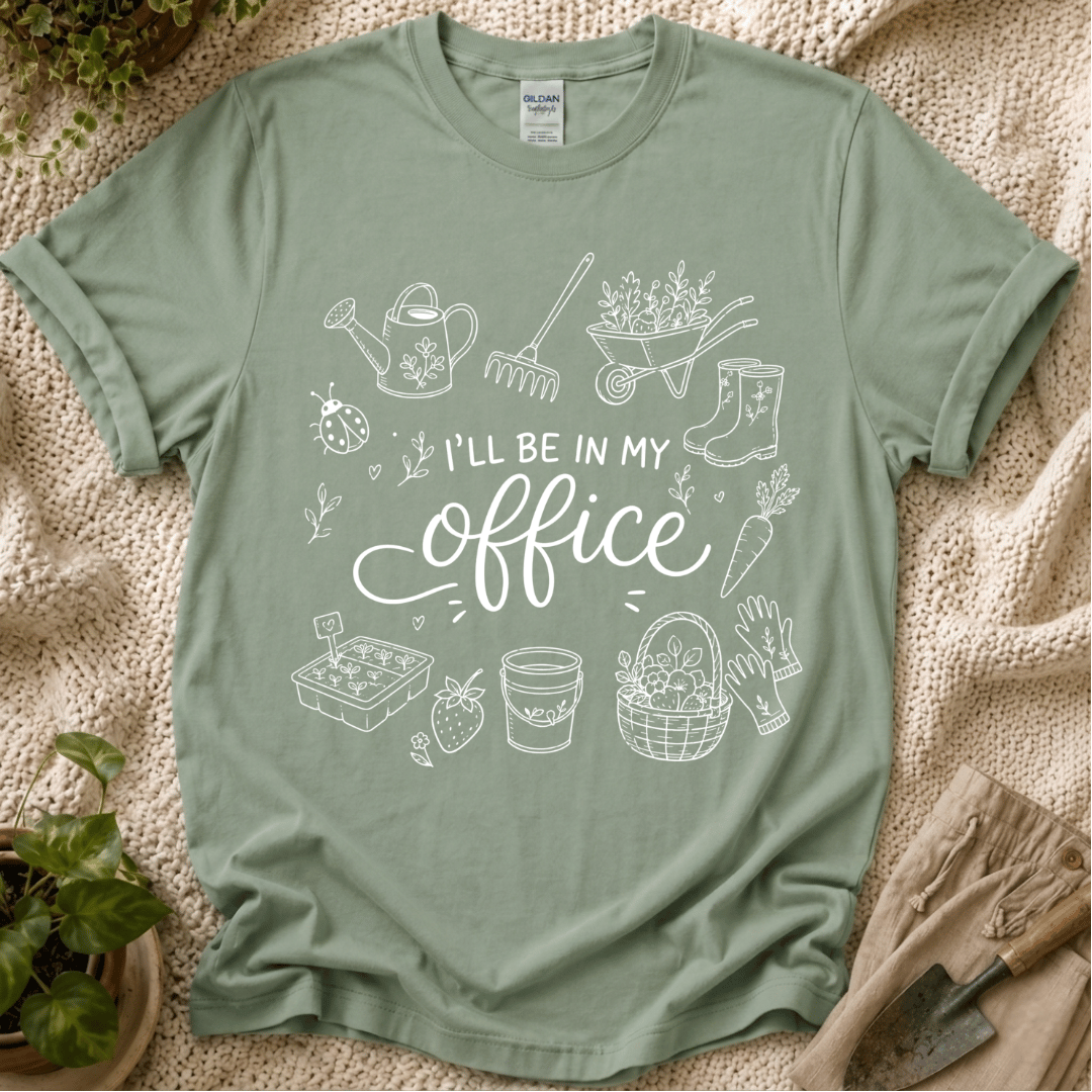 I'll Be in My Office Gardener T-Shirt by Zen & Zucchinis Slow Garden Club