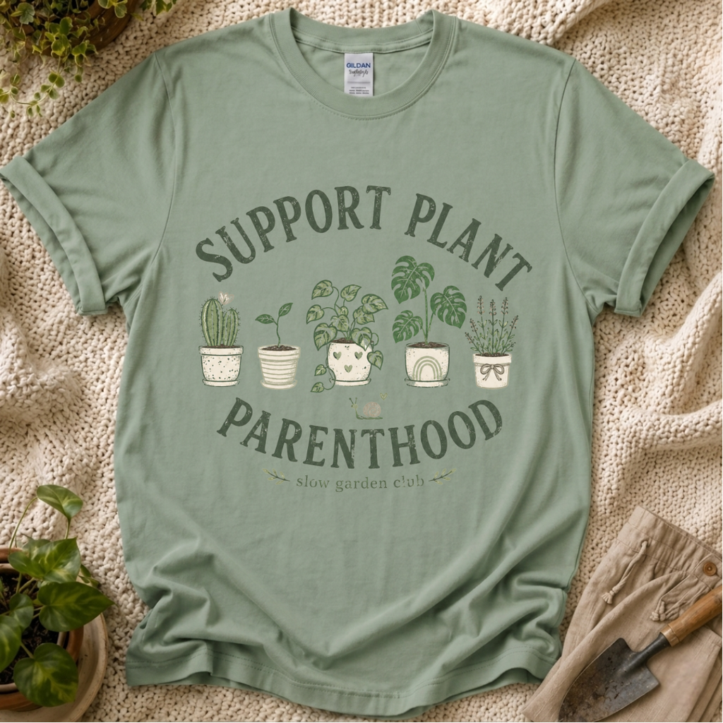 Support Plant Parenthood T-Shirt by Zen & Zucchinis Slow Garden Club