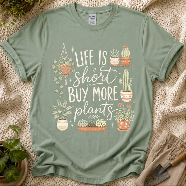 Life Is Short Buy More Plants Plant Lovers T-Shirt by Zen & Zucchinis Slow Garden Club