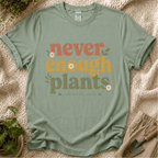 Never Enough Plants Lover T-Shirt