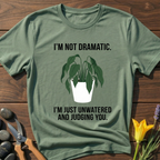 Not Dramatic T-Shirt - botanical nature graphic t-shirt, minimalist design, unisex tee for Nature Lovers, Garnder, Farmer, Plant Lovers