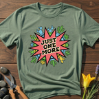 JUST ONE MORE T-Shirt - botanical nature graphic t-shirt, minimalist design, unisex tee for Nature Lovers, Garnder, Farmer, Plant Lovers