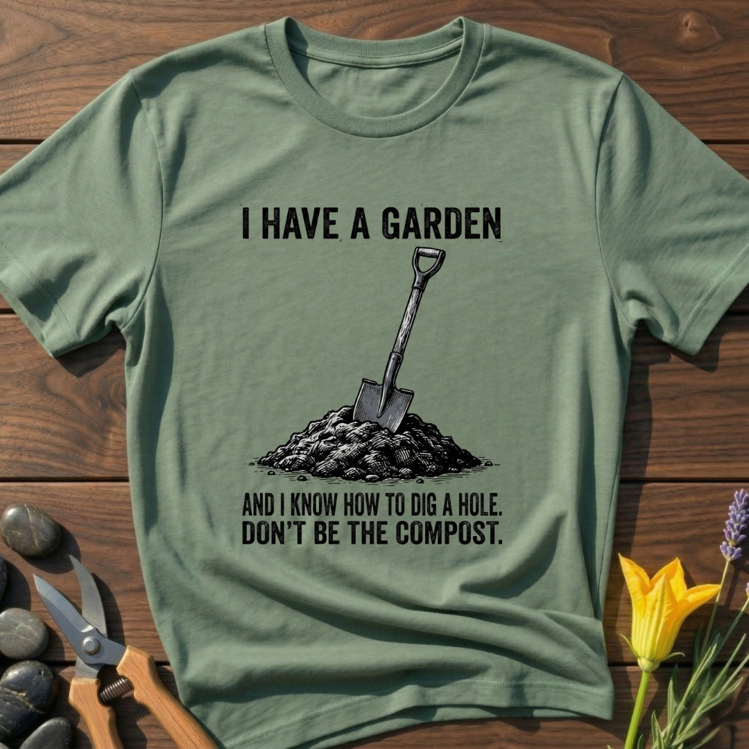 I Have a Garden T-Shirt