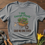 Never Enough Plants T-Shirt