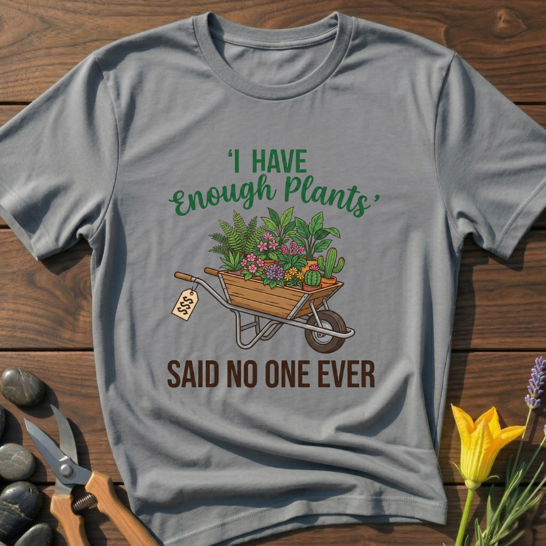 Never Enough Plants T-Shirt
