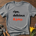 Ripe, Delicious & Juicy - T-Shirt