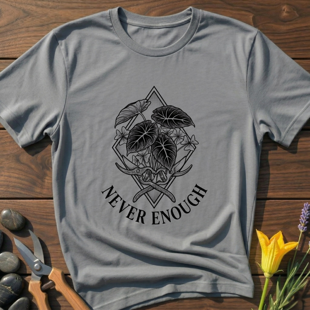 Never Enough T-Shirt