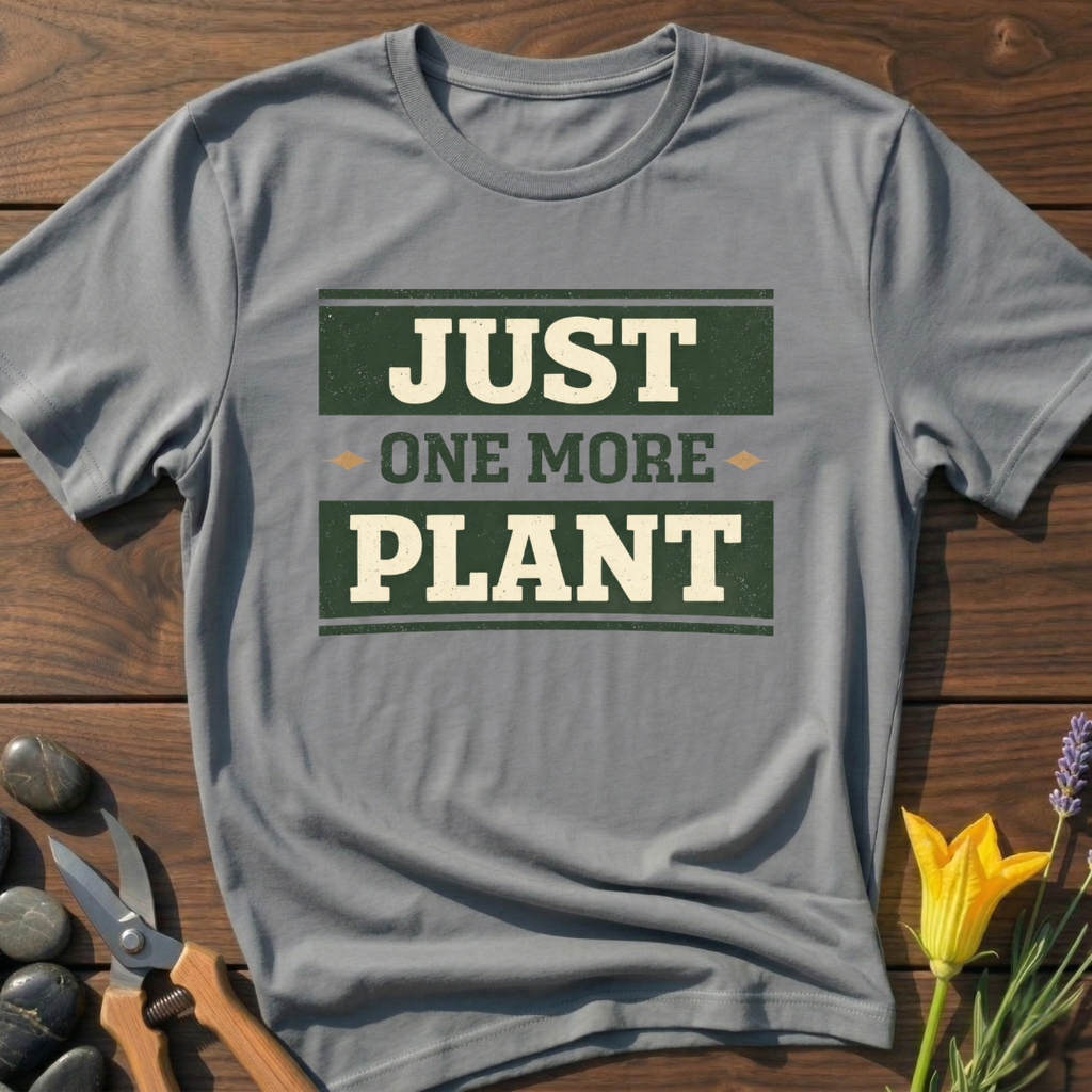 Just One More Plant T-Shirt
