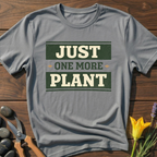 Just One More Plant T-Shirt