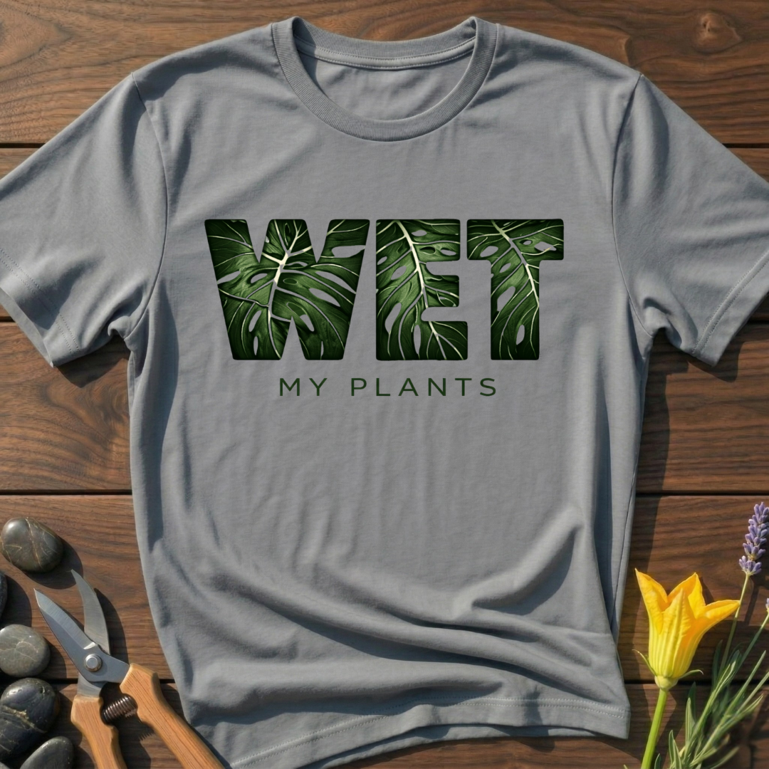 WET My Plants T-Shirt