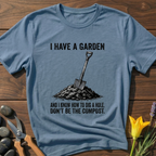 I Have a Garden T-Shirt - botanical nature graphic t-shirt, minimalist design, unisex tee for Nature Lovers, Garnder, Farmer, Plant Lovers