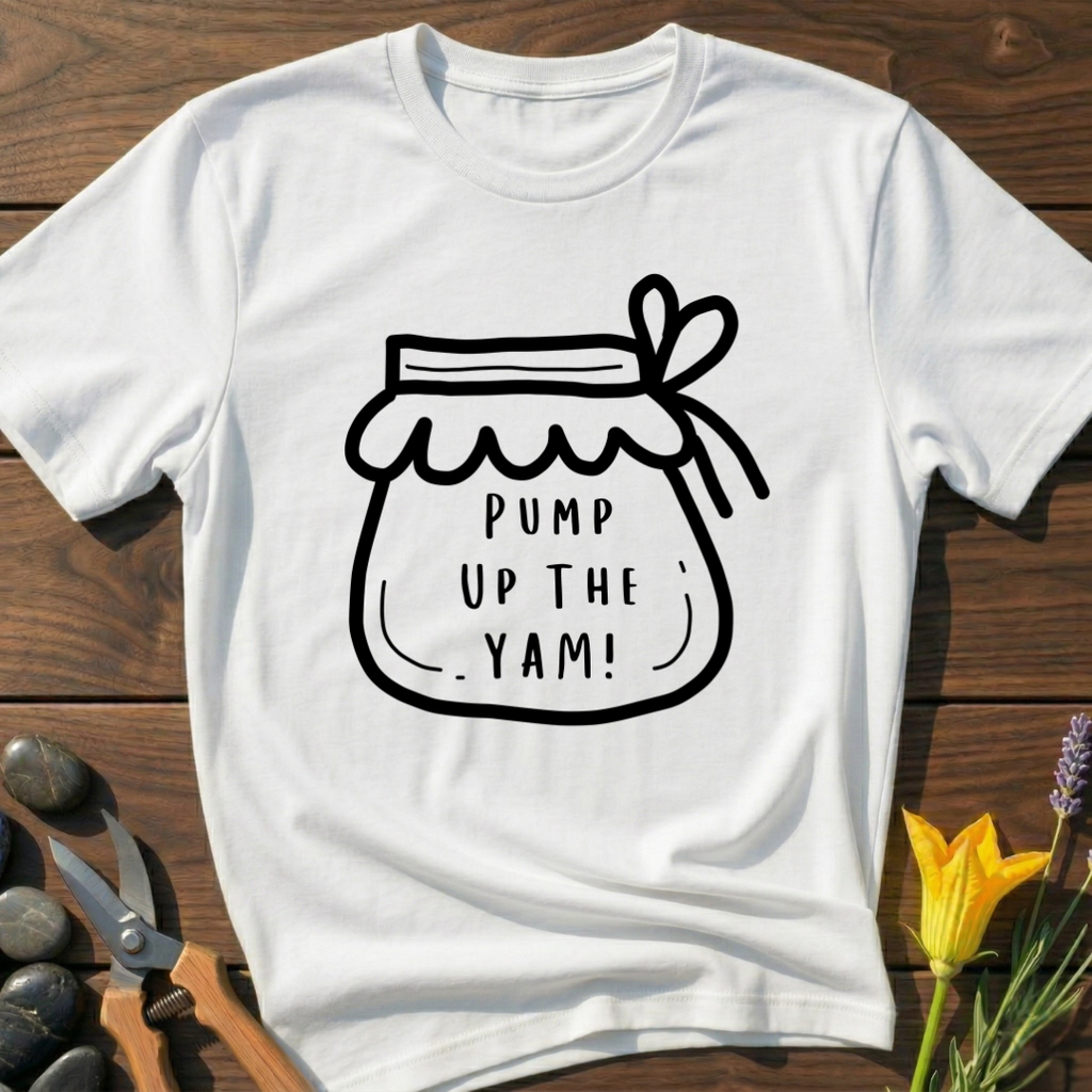 Pump Up The Yam! T-Shirt