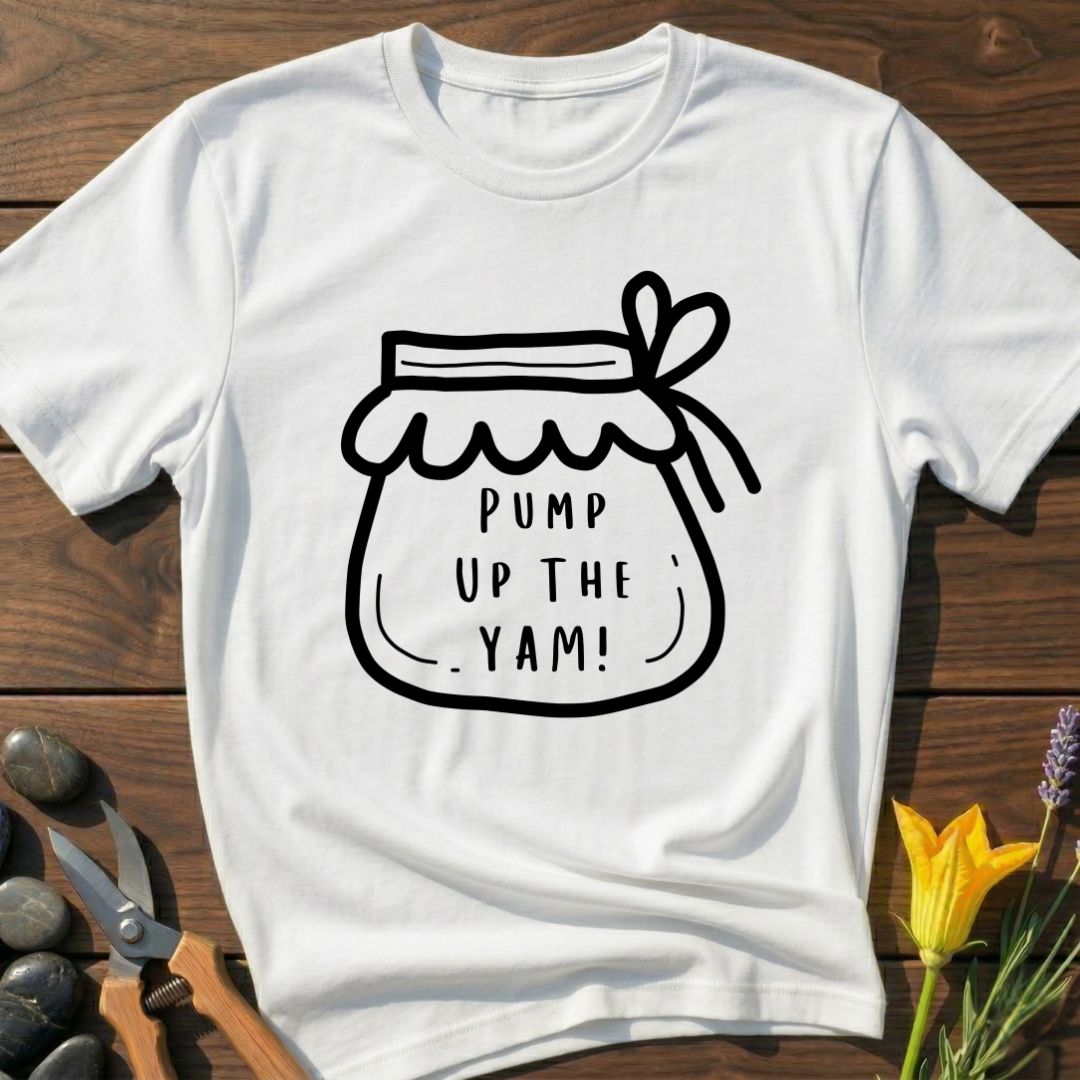 Pump Up The Yam! T-Shirt