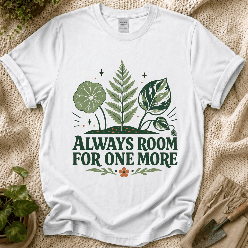 Always Room For One More Plant T-Shirt