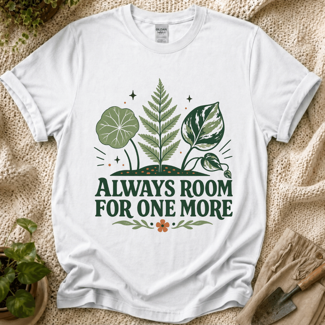 Always Room For One More Plant T-Shirt