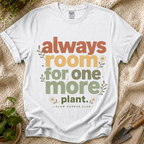 Always Room For More Plant T-Shirt