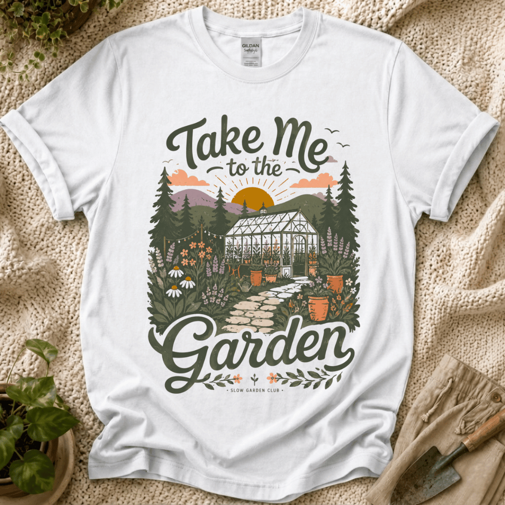 Take Me To The Garden T-Shirt