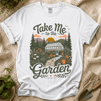 Take Me To The Garden T-Shirt
