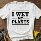 I Wet My Plants T-Shirt