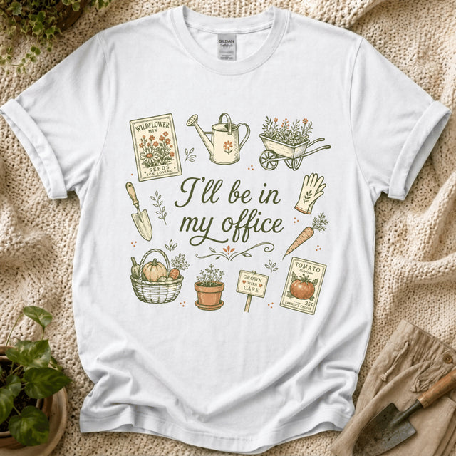 I'll Be in My Office Garden T-Shirt by Zen & Zucchinis Slow Garden Club