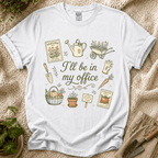 I'll Be in My Office Garden T-Shirt by Zen & Zucchinis Slow Garden Club