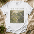 I’ll Be in My Garden Wild Things Bloom T-Shirt