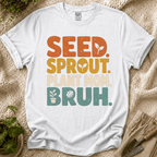 Seed Sprout Plant Mum Bruh T-Shirt