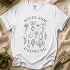 Never Stop Growing T-Shirt by Zen & Zucchinis Slow Garden Club
