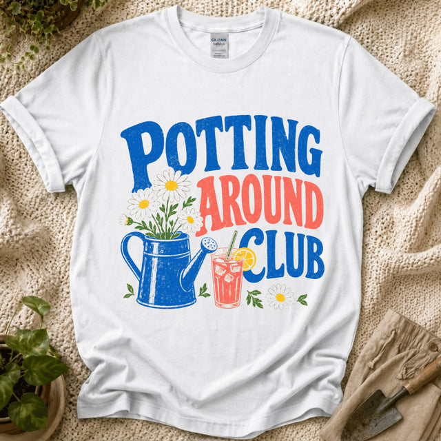 Potting Around Club T-Shirt - Zen & Zucchinis garden graphic tee