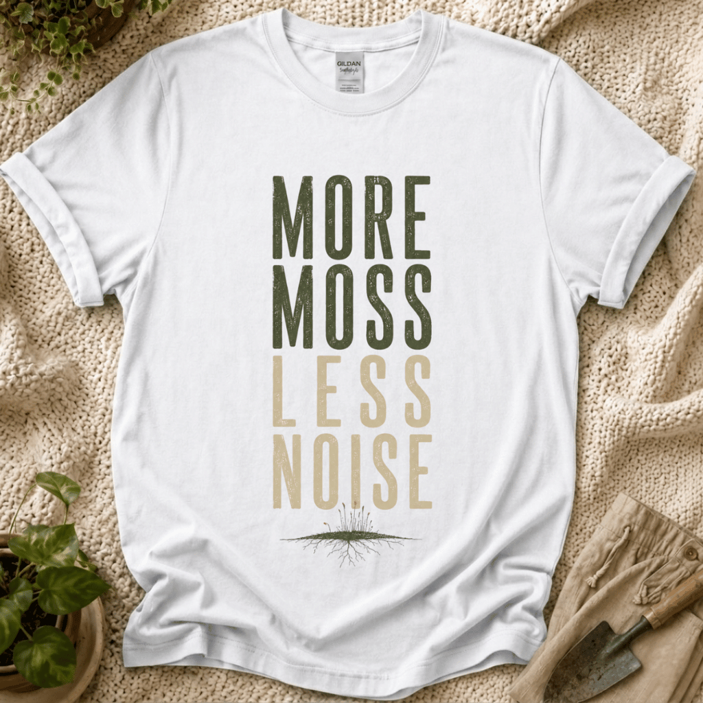More Moss Less Noice T-Shirt