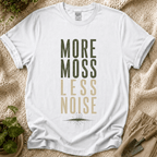 More Moss Less Noice T-Shirt