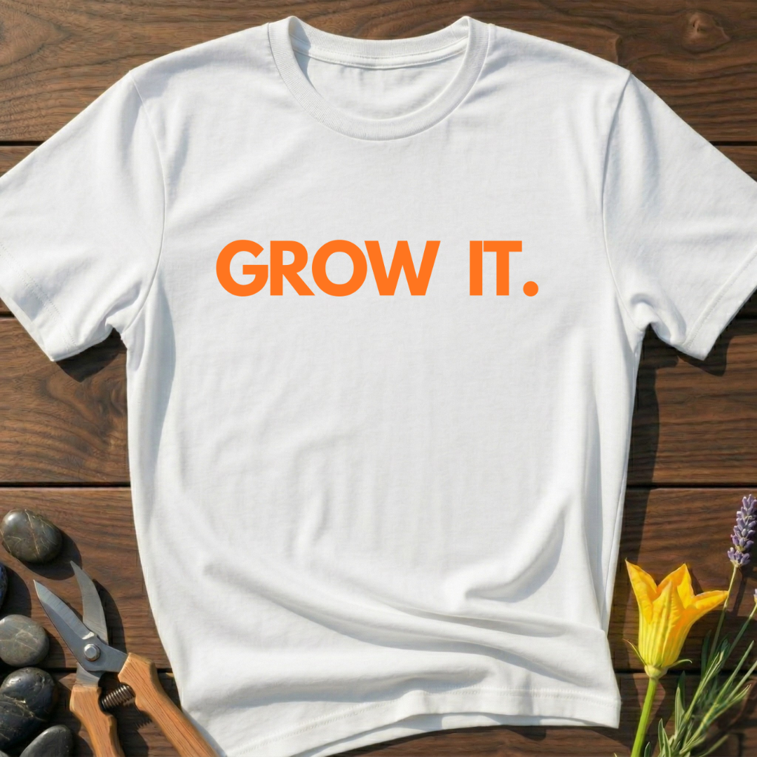 GROW IT T-Shirt